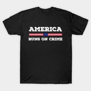 America Runs On Crime Usa Flag Distressed Vintage T-Shirt